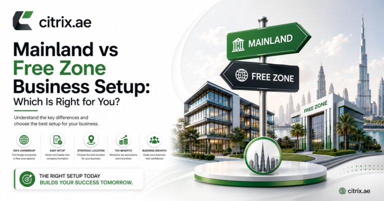 Mainland vs Free Zone Business Setup: Which Is Right for You?